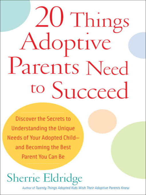 Title details for 20 Things Adoptive Parents Need to Succeed by Sherrie Eldridge - Available